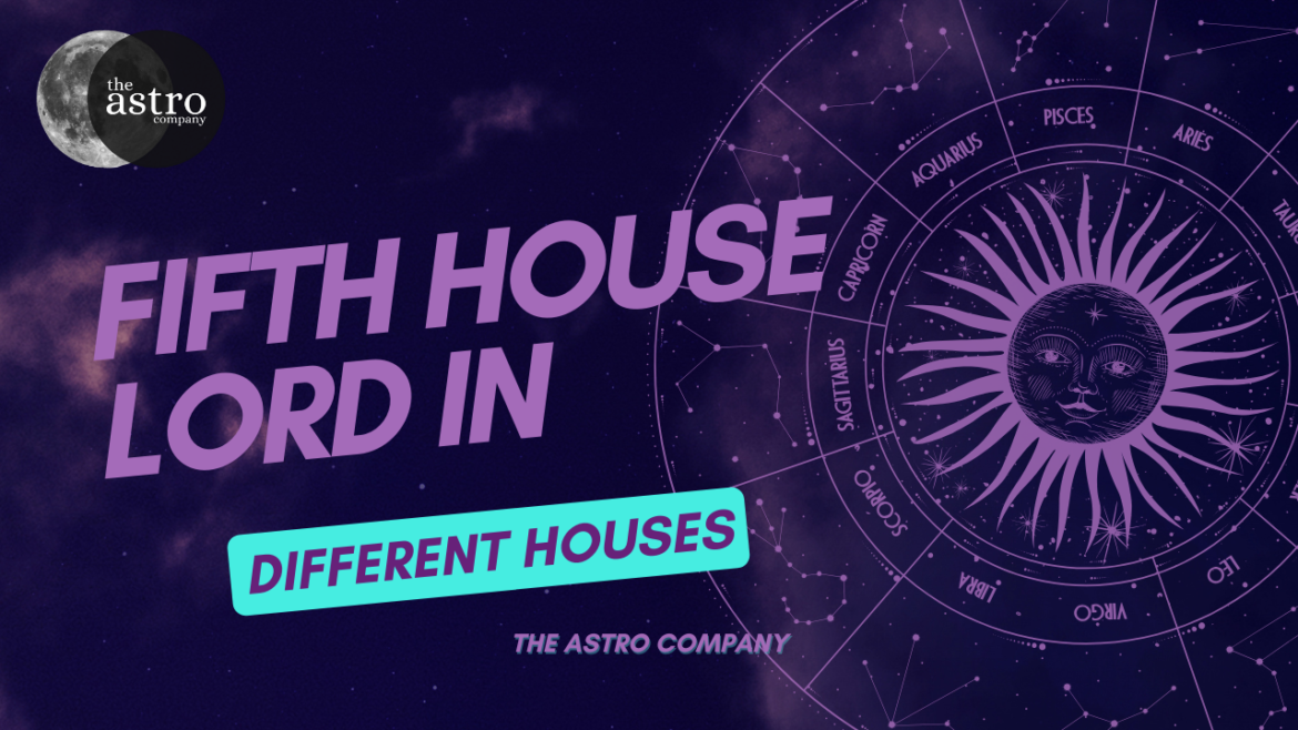 Effect of placement of fifth house lord in different houses - The Astro company